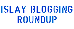 Islay Blogging Roundup